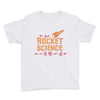 It's Just Rocket Science Youth T-Shirt