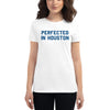 Perfected In Houston Women's T-Shirt